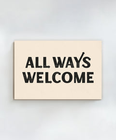 All Ways Welcome Horizontal by Head West Studio