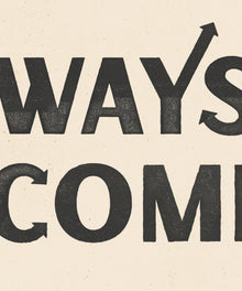 All Ways Welcome Horizontal by Head West Studio