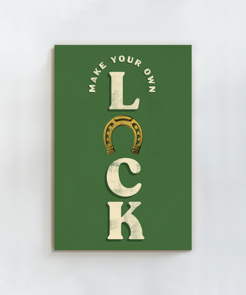 Make Your Own Luck