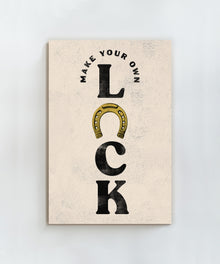 Make Your Own Luck by Head West Studio