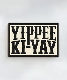 Yippee Ki-Yay by Head West Studio